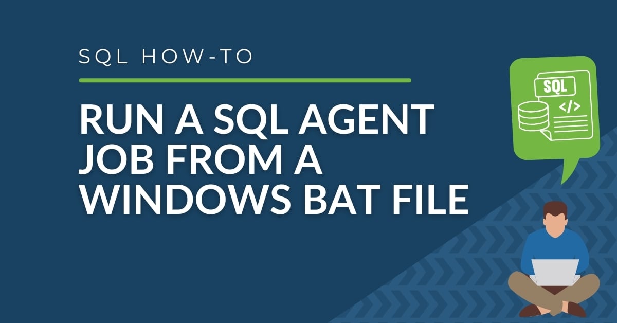 Run a SQL Agent Job from a Windows BAT File