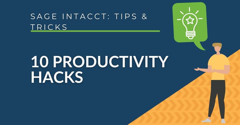 Tips & Tricks: 10 Sage Intacct Productivity Hacks