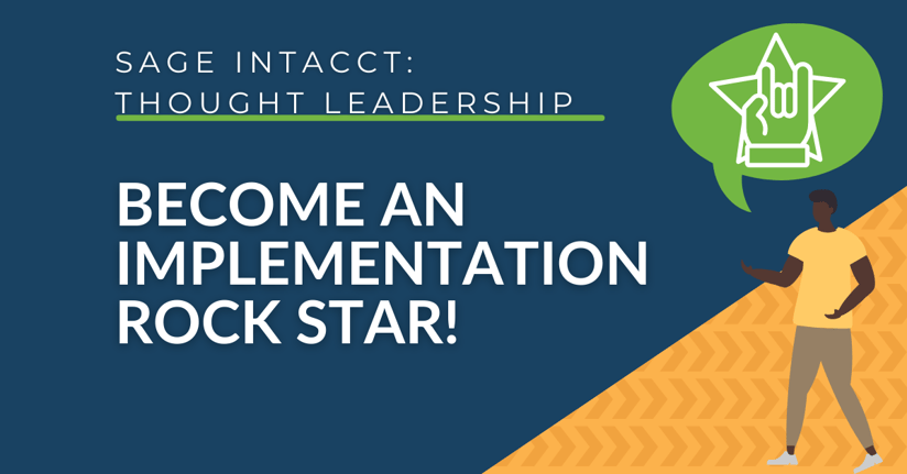 Sage Intacct Thought Leadership - 3 Steps on Becoming an Implementation Rockstar