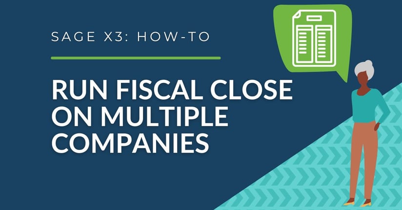 Sage X3 - Run Fiscal Close on Multiple Companies