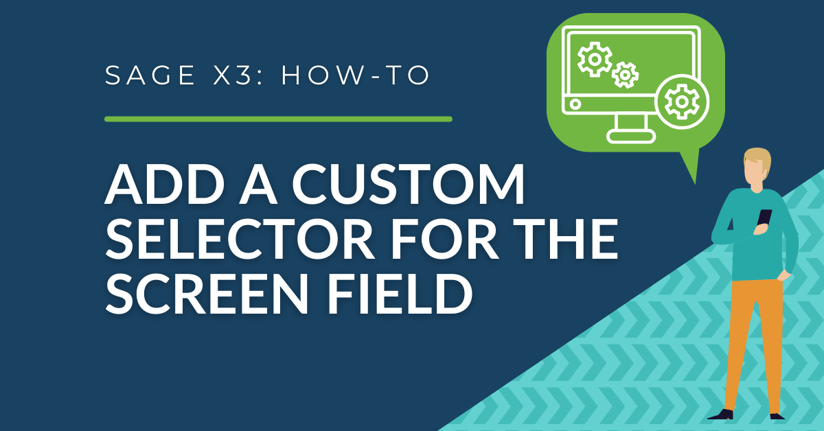 Sage X3: How to Add a Custom Selector for the Screen Field