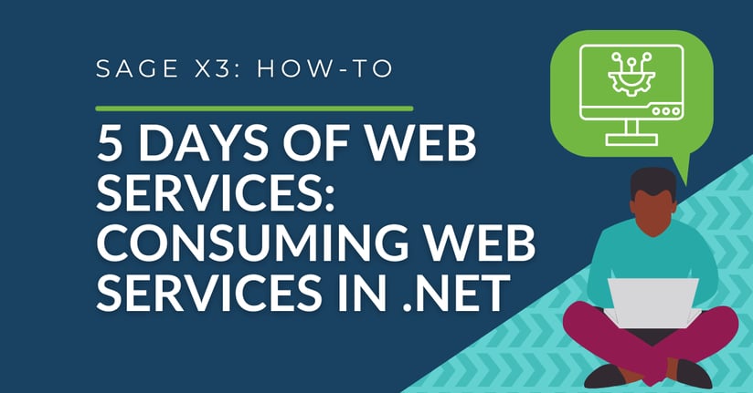 5 Days of Sage X3 V12 Web Services - Day 4 Consuming Object-Based Web Services from a .Net