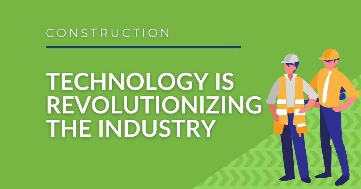 How Emerging Technologies Are Revolutionizing the Construction Industry
