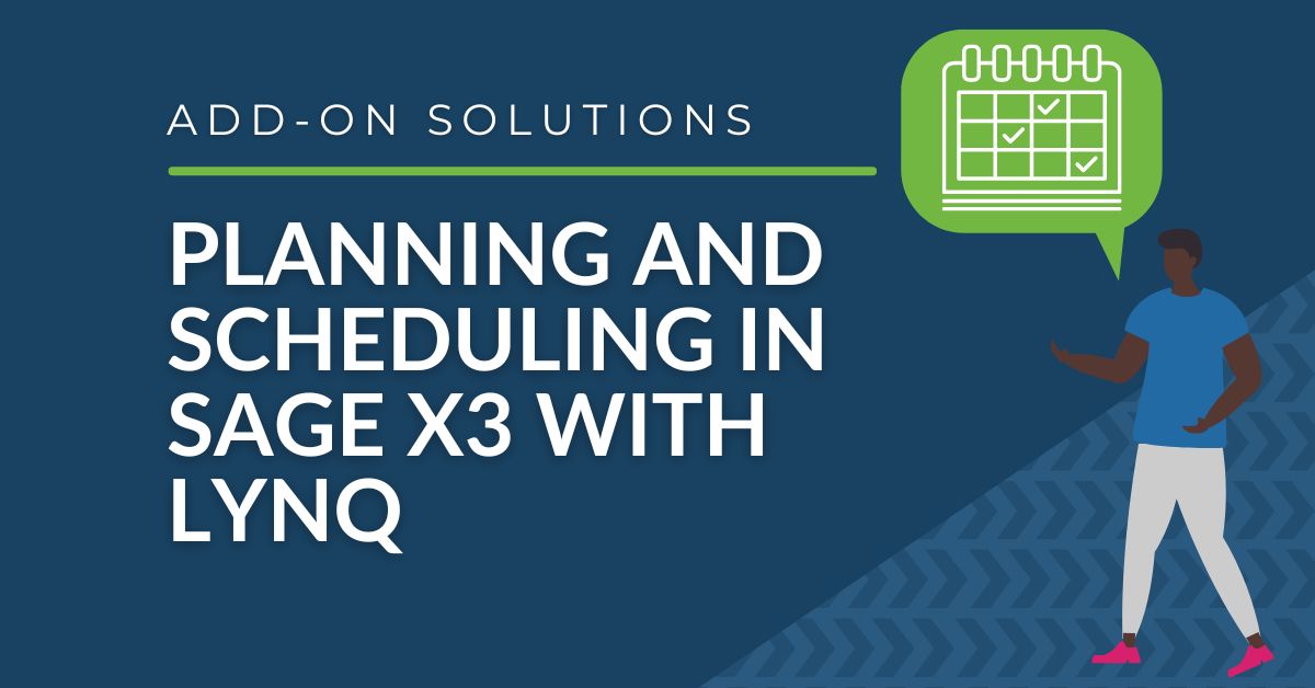 How to use the Planning and Scheduling features in LYNQ with Sage X3