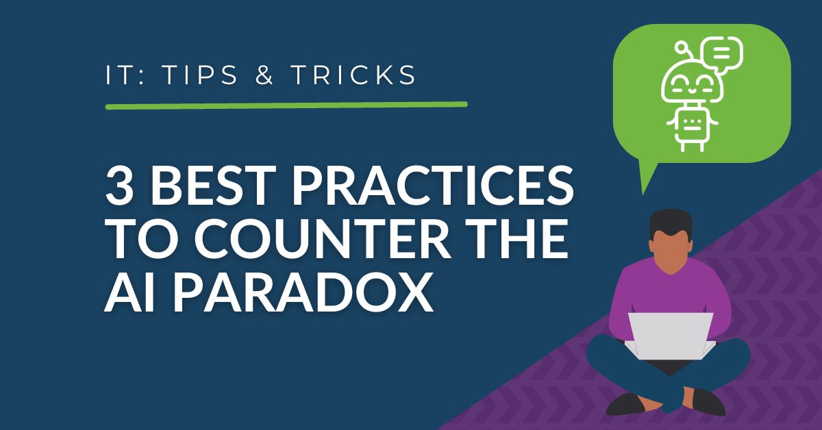 IT Services - 3 Best Practices to Counter the AI Paradox