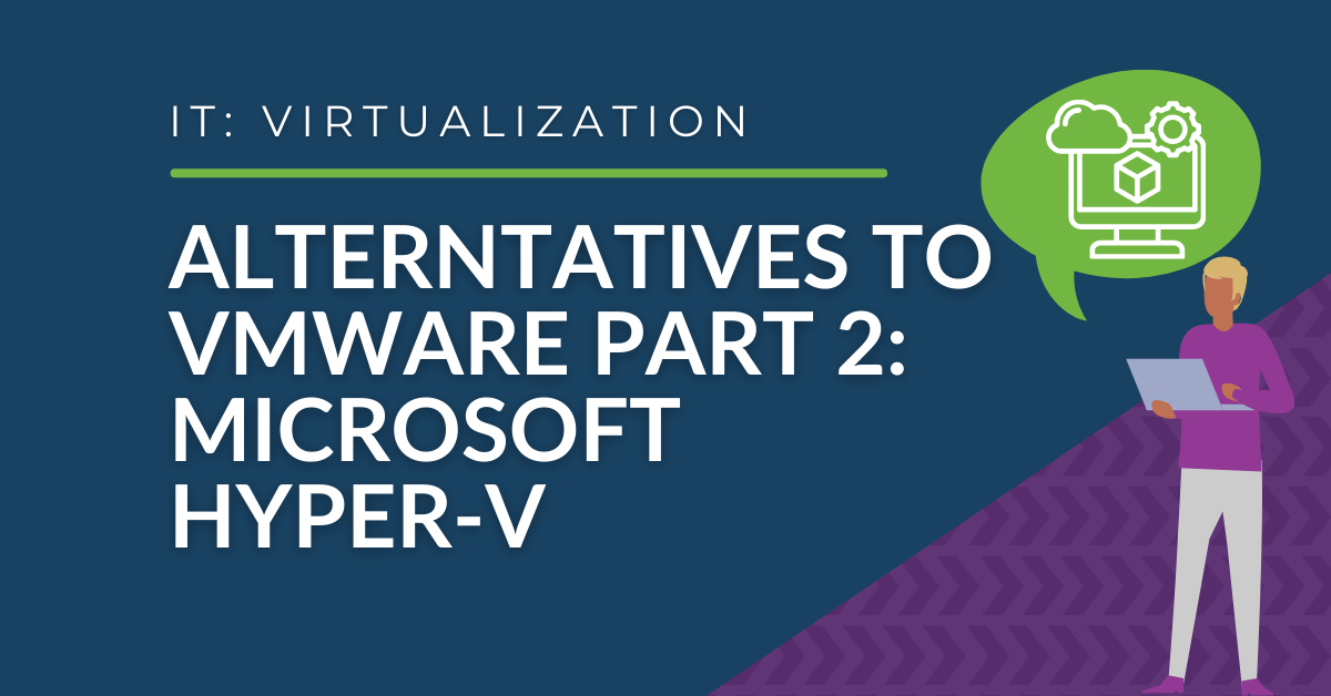 IT Services - Alternatives to VMware: Microsoft Hyper-V
