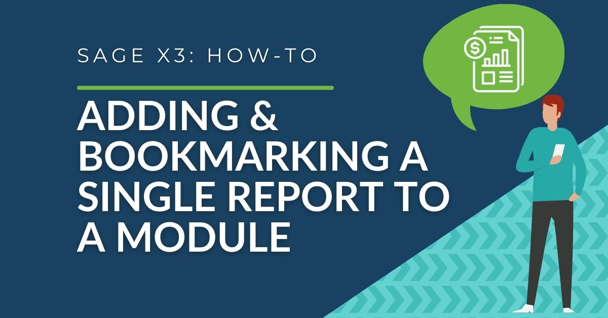 Sage X3 - How to add & bookmark a single report to a module
