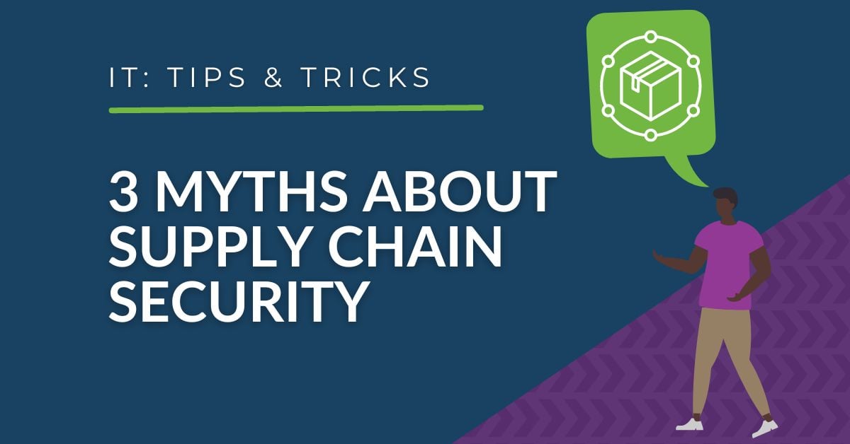 IT Services - 3 Myths about Supply Chain Security