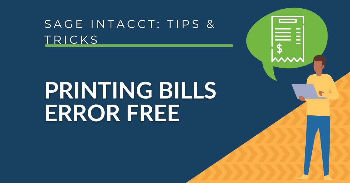 Sage Intacct - Printing Bills Error Free