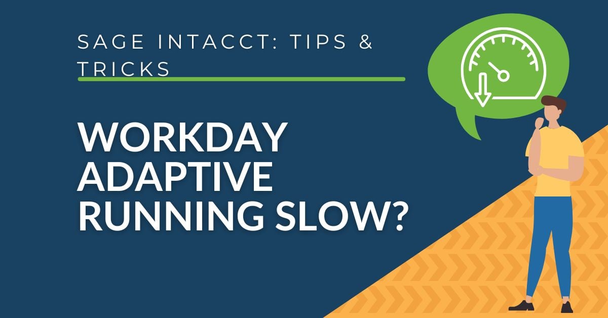 Sage Intacct - Workday Adaptive Running Slow?